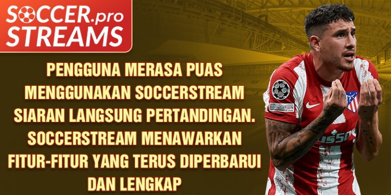 Coba Gunakan Soccerstream Siaran Langsung Pertandingan Resolusi Tinggi