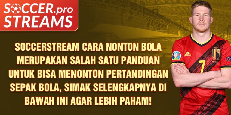 Pilihan Platform Soccerstream Cara Nonton Bola dan Tipsnya 