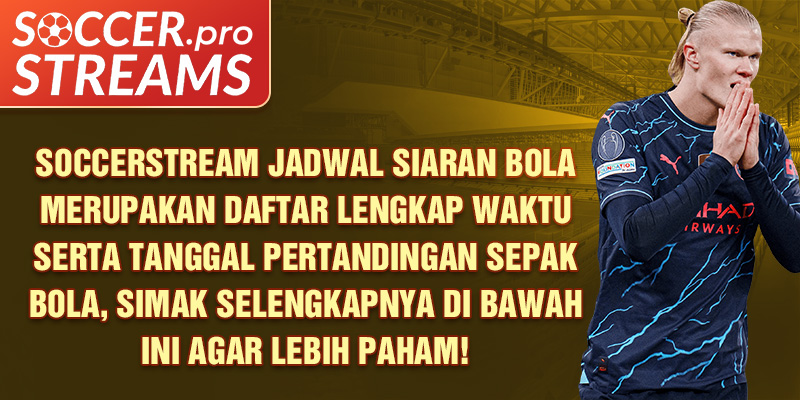 soccerstream-jadwal-siaran-bola-merupakan-daftar-lengkap-waktu-serta-tanggal-pertandingan-sepak-bola-simak-selengkapnya-di-bawah-ini-agar-lebih-paham