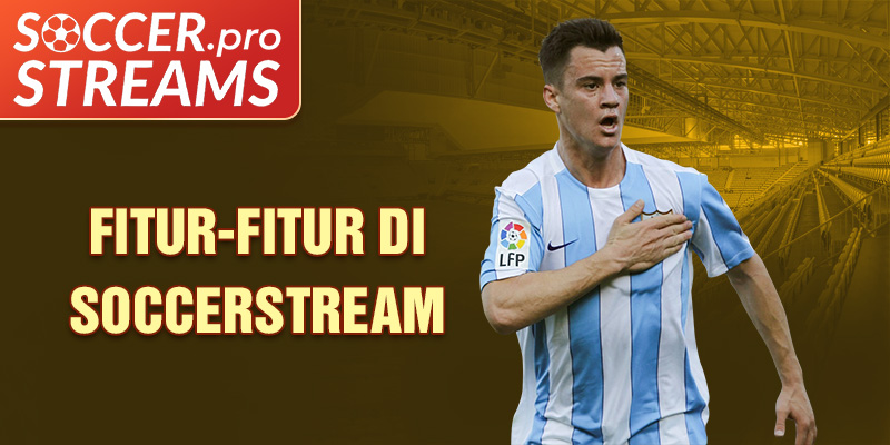 Fitur-fitur di Soccerstream