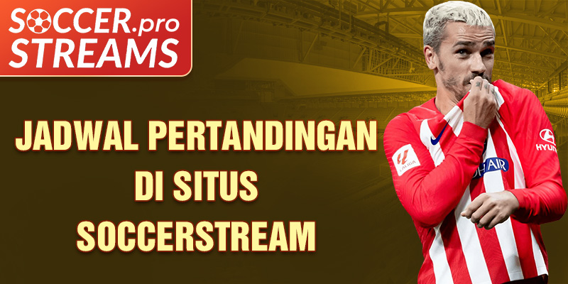 Jadwal pertandingan di situs soccerstream