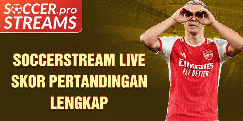 Soccerstream Live Skor Pertandingan Lengkap