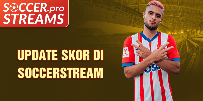 Update Skor di Soccerstream