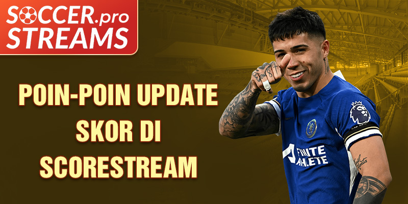 Poin-poin Update skor di Scorestream