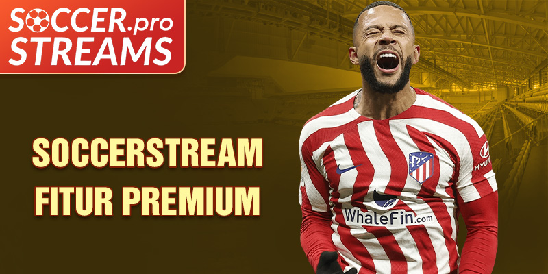 Soccerstream Fitur Premium