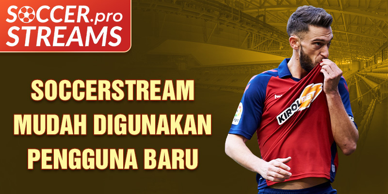 Soccerstream mudah digunakan pengguna baru