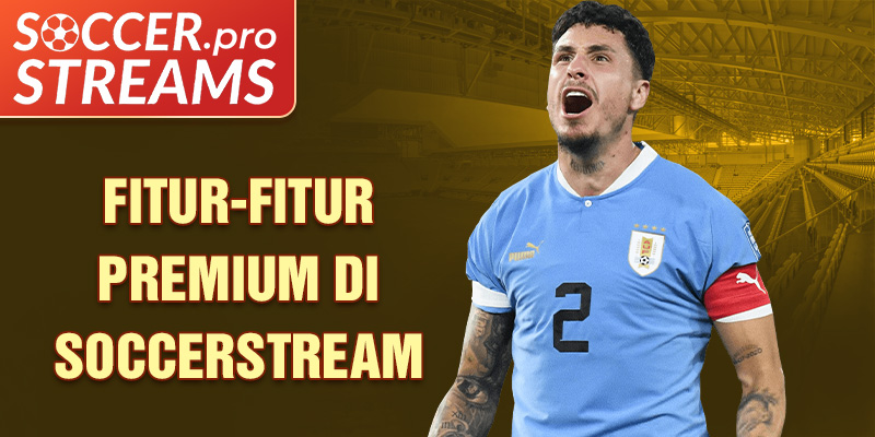 Fitur-fitur Premium di Soccerstream