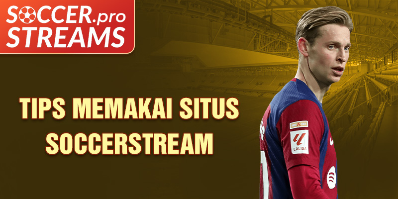 Tips memakai situs soccerstream